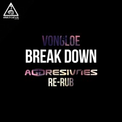 Vongloe - Break Down (Aggresivnes Redub) [Free Download]