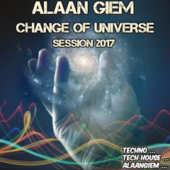 Change Of Universe - Alaan Giem (Session 2017)