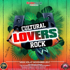 DJ DOTCOM_CULTURAL LOVERS ROCK_MIX_VOL.47 (NOVEMBER - 2017)