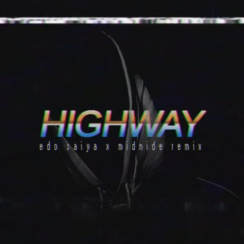 edo saiya - highway (midnide remix)(prod. lil biscuit)