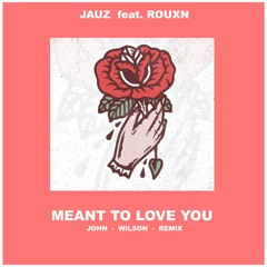 JAUZ Ft. ROUXN - Meant To Love You (Remix)