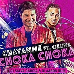 Chayanne & Ozuna - Choka Choka (Dj Salva Garcia & Dj Aaron Ruiz 2017 Edit)