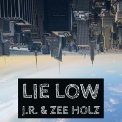 Lie Low (J.R. & Zee Holz)