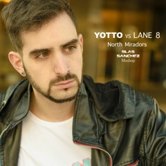 Yotto Vs Lane 8 - North Miradors (Blas Sanchez Mashup)