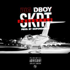 Big DBoy - SKRT Freestyle