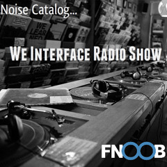 FNOOB Radio : We Interface Radio Show S01E11.mp3