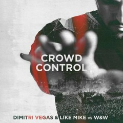 Dimitri Vegas, Like Mike, W&W - Crowd Control (Original Mix)