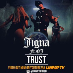 Jigna ft OJ - Trust // Video OUT NOW