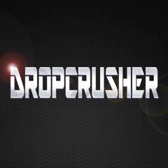 DROPCRUSHER - Automatic 7