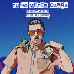 Tu No Metes Cabra (Dembow Version) (Prod. DJ Jowna)