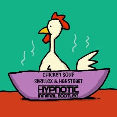 Chicken Soup- Skrillex & Habstrakt (HYPNOTIC Minimal Bootleg)[SKIP TO 45Secs]