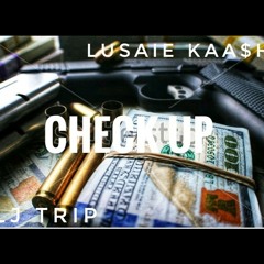 LJ Trip - Check Up ft. Lusaie Kaa$h