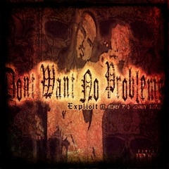 Don't Want No Problems FT. Johnny Audio & Mikey P.
