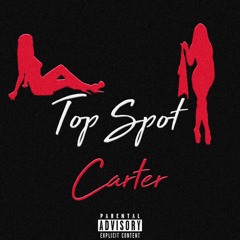 Carter - Top Spot (Prod. Erick Torres (Tower Beatz))