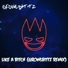 Zomboy - Like A Bitch (Growlbittz Remix)