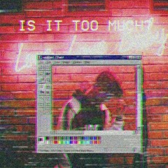 $ickmind - Is It Too Much? (prod. Masked Man)