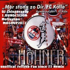 Hoehner -  Mer Ston Zo Dir FC Kölle ( #Cologneandy 1te Bundesliga Motivation Mashup) .MP3