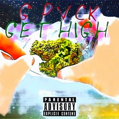 G PVCK - GET HIGH [Kronicle prod]
