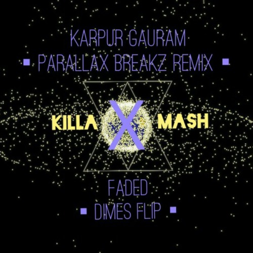 Karpur Gauram (Parallax Breakz Remix) X Faded (Dimes Flip) - KillaMash