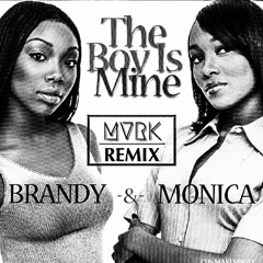 Brandy & Monica - The Boy Is Mine ( MVRK REMIX )//FREE DOWNLOAD