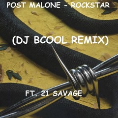 Post Malone - Rockstar ( DJ Bcool Remix )