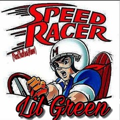 Lil Green - SpeedRacer (Prod.ThaRealmuse1)