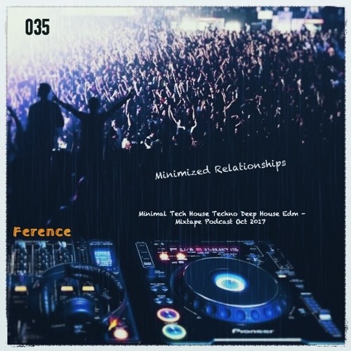 Minimized Relationships 035 - Minimal Tech House Techno Edm - MiniPodcastMix Oct 2017 FreeDL