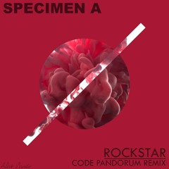 SPECIMEN A - ROCKSTAR ( CODE PANDORUM REMIX ) [Alive Music]