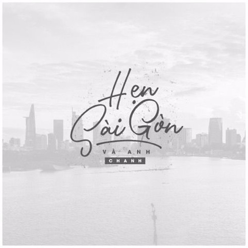 Hẹn Sài Gòn Và Anh - Chanh