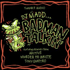 DJ Madd - Badman Talkin' (Tony Quattro Remix)
