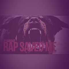 Rap Saved Me - 21 Savage, Offset, MetroBoomin (Chopped & Screwed)