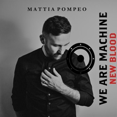 We Are Machine - New Blood 001 - Mattia Pompeo