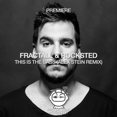 PREMIERE: Fractall & Rocksted - This Is The Bass (Alex Stein Remix) [Jannowitz]