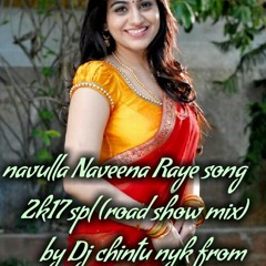 NAVULLA NAVEENA RAYE SONG 2K17 SPL [HD- ROADSHOW MIX] BY DJ CHINTU NYK FROM MEDCHAL