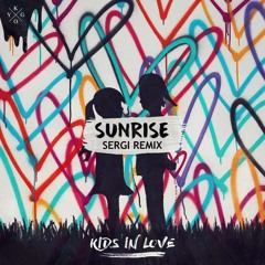 Kygo - Sunrise (SERGI Remix)[From Kids In Love Album]