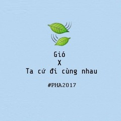 | PHA's AUDIO 2017 | - Hà Vy / Gió x Ta cứ đi cùng nhau (cover)