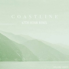 Hollow Coves - Coastline (67th Hour Remix)