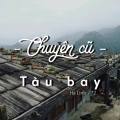 Chuyện cũ (Demo) - Tàu bay (Hà Linh, 72)