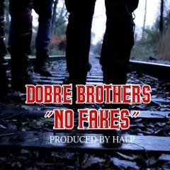 Dobre Brothers - No Fakes (Official Music Video)