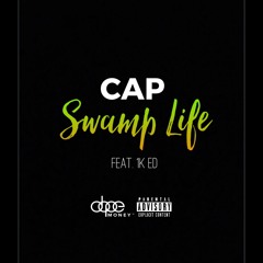 Swamp Life - CAP [Feat. 1K ED]