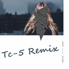VÉRITÉ - Saints (Tc-5 Remix)