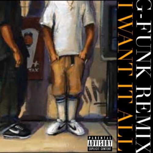 I WANT IT ALL REMIX FEAT HOT KUZI