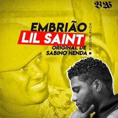 LIL SAINT feat: SABINO HENDA - Embrião (remix)