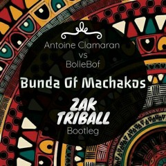 Antoine Clamaran VS Bollebof - Bunda Of Machakos (Zak Triball Bootleg)