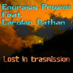 Enorasis Project Feat. Carolan Nathan - Lost In Transmission