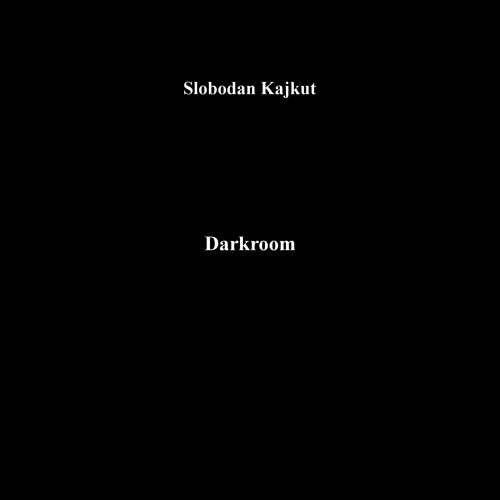 GOD 47 - Slobodan Kajkut - Darkroom, excerpt
