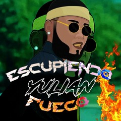 Yulian - Escupiendo Fuego