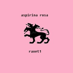 aspirina rosa - raxet1 [mixtape1]