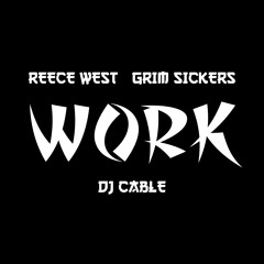 DJ Cable, Reece West & Grim Sickers - Work **FREE DOWNLOAD**