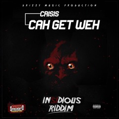 Crisis - Cah Get Weh (Insidious Riddim) Dancehall 2017